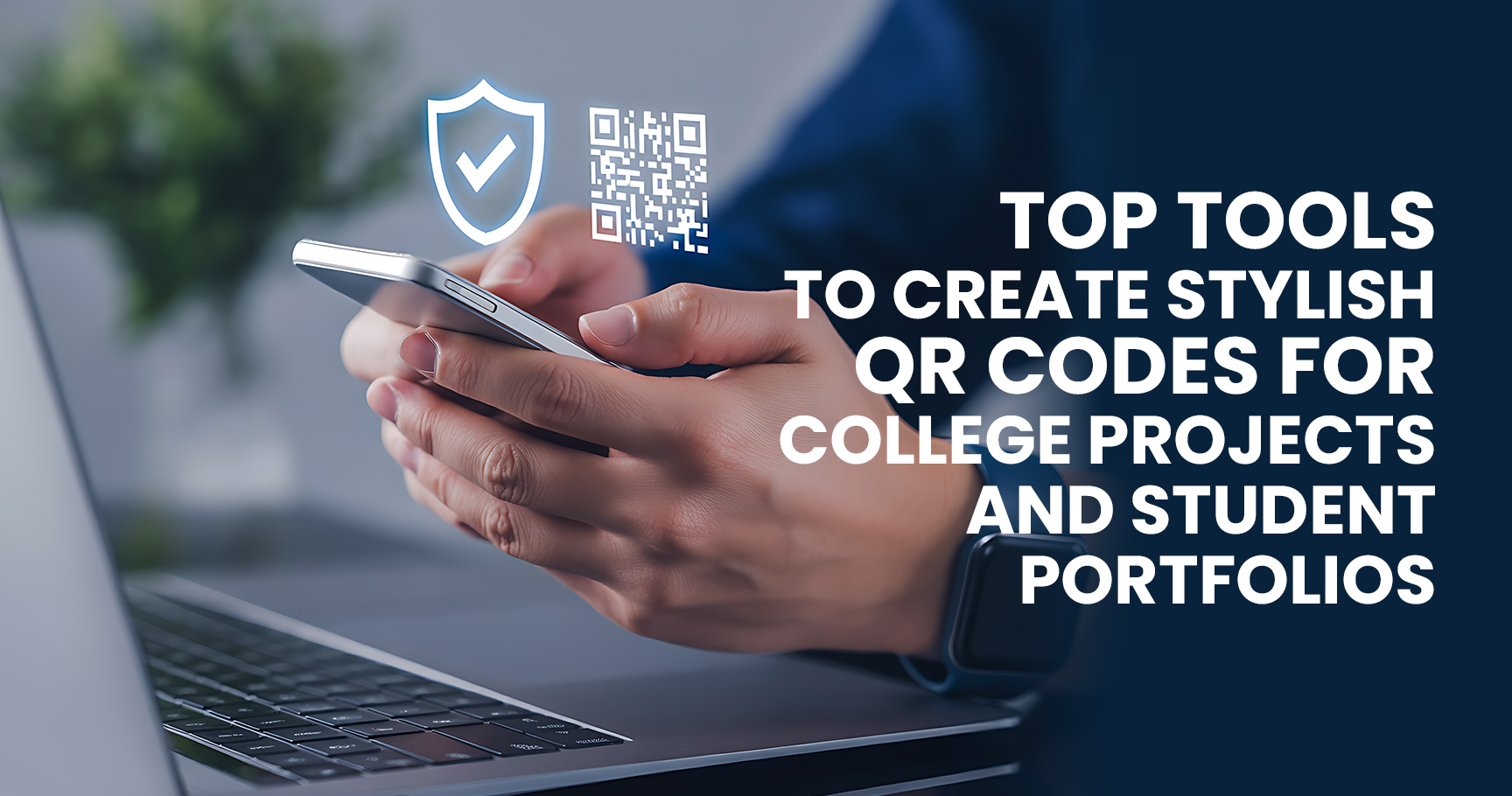 Top Tools to Create Stylish QR Codes for College Projects and Student Portfolios