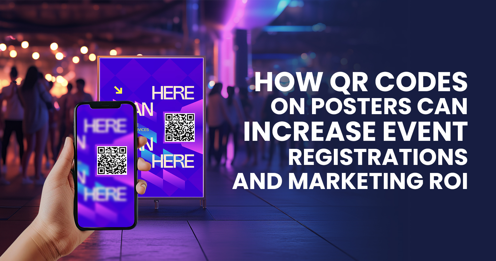 How QR Codes on Posters Can Increase Event Registrations and Marketing ROI