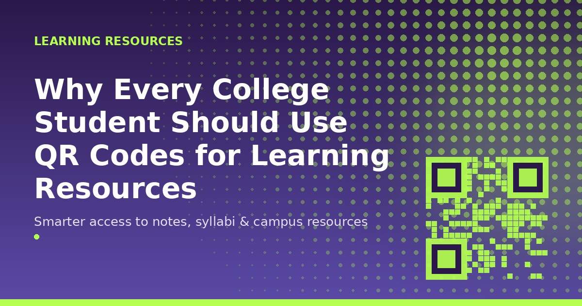 Why Every College Student Should Use QR Codes for Learning Resources